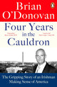 Book cover of: Four Years in the Cauldron. By: Brian Donovan