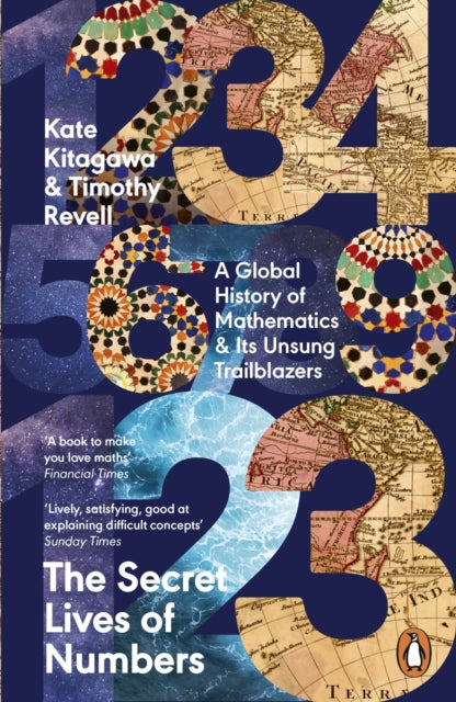 Secret Lives of Numbers, A Global History of Mathematics & Its Unsung Trailblazers 9780241994351 Tomoko Kitagawa