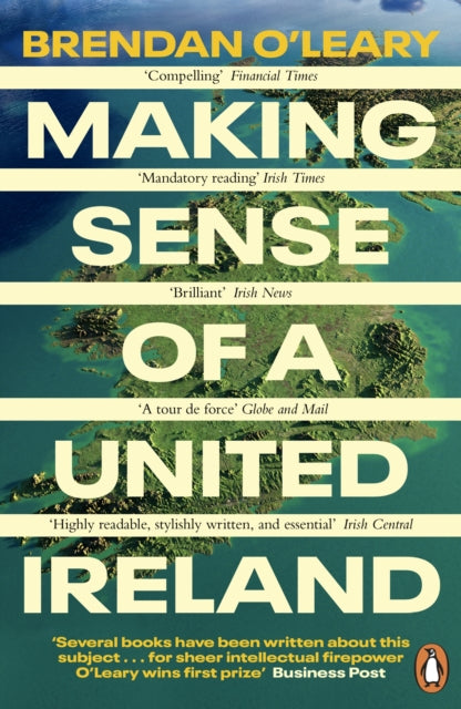 Making Sense of a United Ireland, Should it happen? How might it happen? 9780241995778 Brendan O'Leary