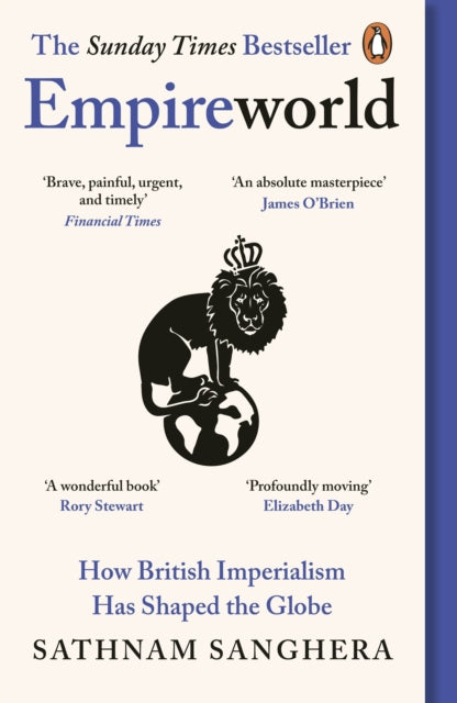Empireworld, How British Imperialism Has Shaped the Globe 9780241997086 Sathnam Sanghera