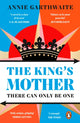 King’s Mother, Four mothers fight for their sons as the Wars of the Roses rage 9780241998687 Annie Garthwaite