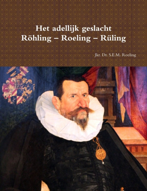 Book cover of: Het adellijk geslacht Rohling - Roeling - Ruling. By: Sebastiaan Roeling