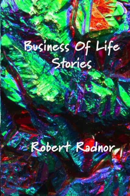 Book cover of: Business Of Life Stories. By: Robert Radnor