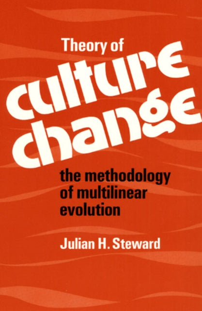 Book cover of: Theory of Culture Change. By: Julian Haynes Steward, Julian H. Steward
