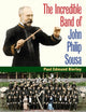 Book cover of: Incredible Band of John Philip Sousa. By: Paul E. Bierley
