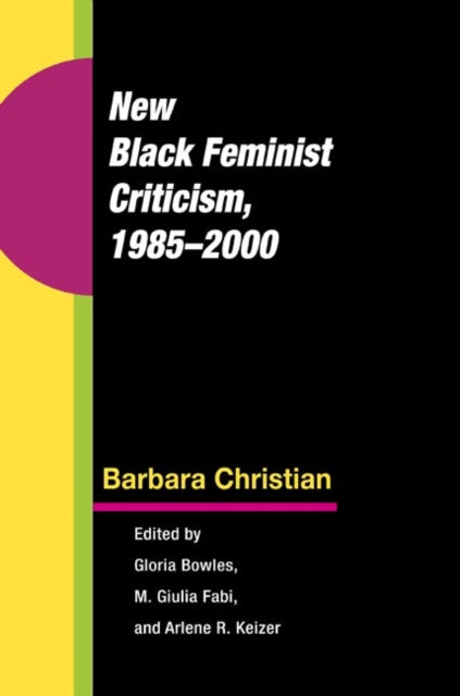 Book cover of: New Black Feminist Criticism, 1985-2000. By: Barbara T. Christian, Barbara Christian