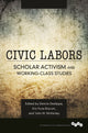 Book cover of: Civic Labors Volume 1. By: Dennis A. Deslippe