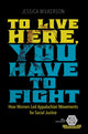 Book cover of: To Live Here, You Have to Fight. By: Jessica Wilkerson