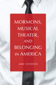 Book cover of: Mormons, Musical Theater, and Belonging in America. By: Jake Johnson