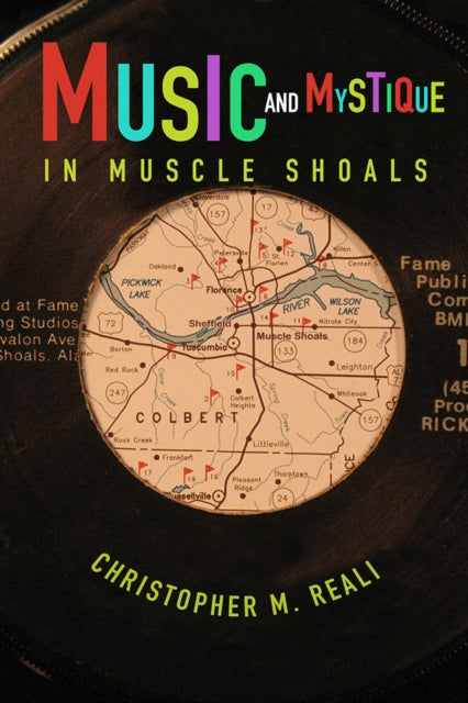 Book cover of: Music and Mystique in Muscle Shoals. By: Christopher M. Reali