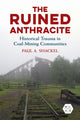 Book cover of: Ruined Anthracite. By: Paul A. Shackel