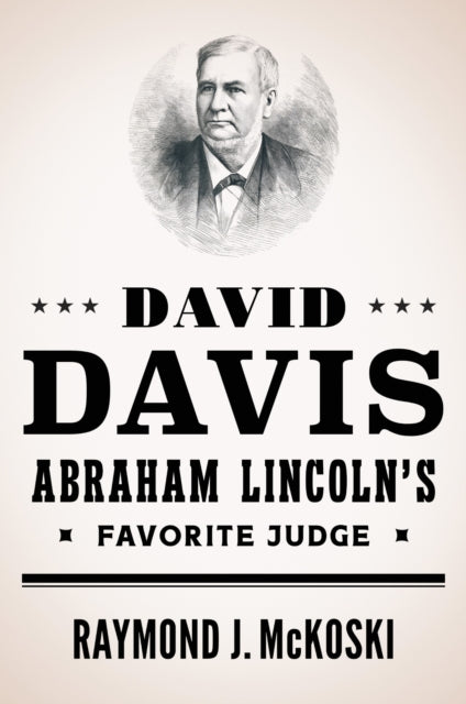 David Davis, Abraham Lincoln's Favorite Judge