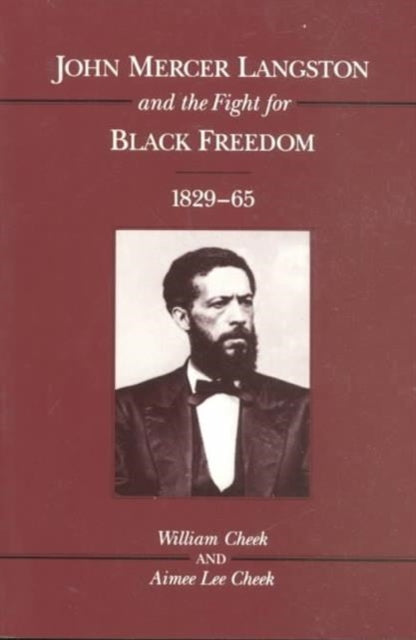 Book cover of: John Mercer Langston and the Fight for Black Freedom, 1829-65. By: William Cheek