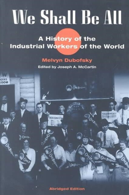 Book cover of: We Shall Be All. By: Melvyn Dubofsky