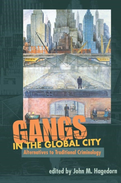 Book cover of: GANGS in the GLOBAL CITY. By: John M. Hagedorn