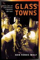 Book cover of: Glass Towns. By: Ken Fones-Wolf