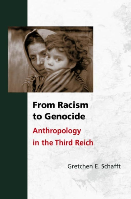Book cover of: From Racism to Genocide. By: Gretchen E. Schafft