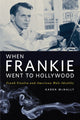 Book cover of: When Frankie Went to Hollywood. By: Karen McNally