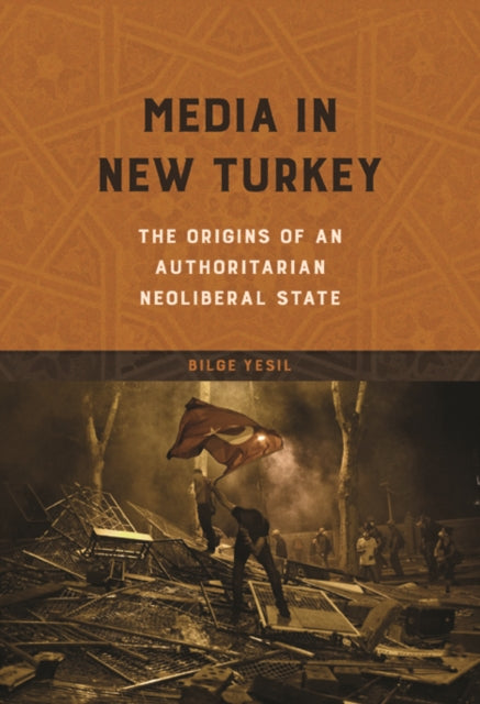 Book cover of: Media in New Turkey. By: Bilge Yesil