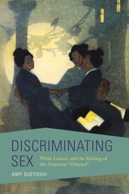 Book cover of: Discriminating Sex. By: Amy Haruko Sueyoshi