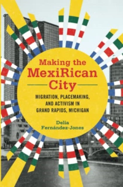 Book cover of: Making the MexiRican City. By: Delia Fernández-Jones