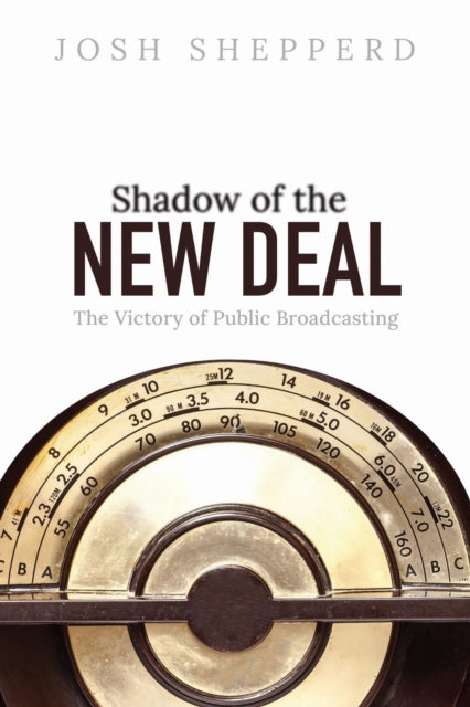 Book cover of: Shadow of the New Deal. By: Josh Shepperd