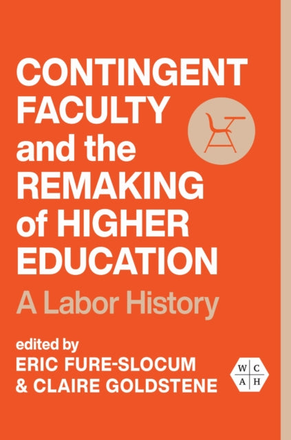Book cover of: Contingent Faculty and the Remaking of Higher Education. By: Eric Fure-Slocum