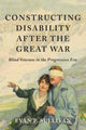 Book cover of: Constructing Disability After the Great War. By: Evan P. Sullivan