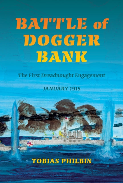 Book cover of: Battle of Dogger Bank. By: Tobias R. Philbin
