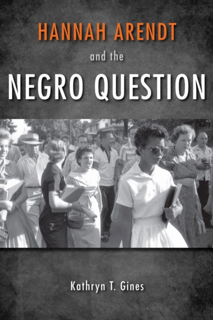 Book cover of: Hannah Arendt and the Negro Question. By: Kathryn Sophia Belle