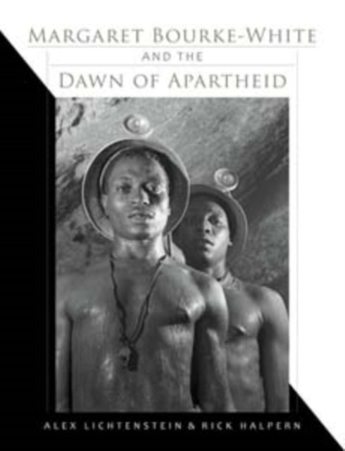 Book cover of: Margaret Bourke-White and the Dawn of Apartheid. By: Alexander C. Lichtenstein