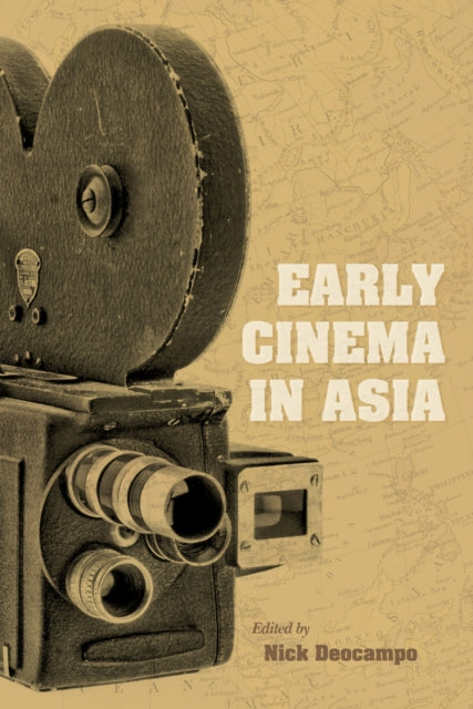 Book cover of: Early Cinema in Asia. By: Nick Deocampo