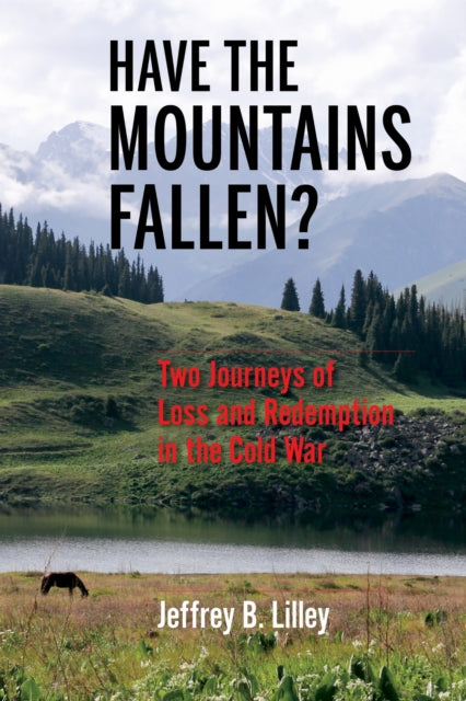 Book cover of: Have the Mountains Fallen?. By: Jeffrey B. Lilley