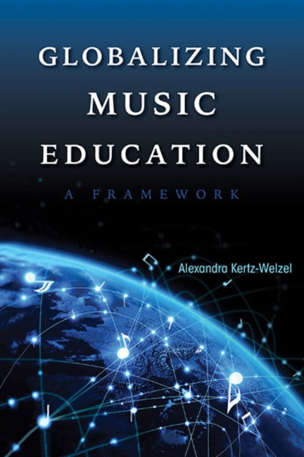Book cover of: Globalizing Music Education. By: Alexandra Kertz-Welzel