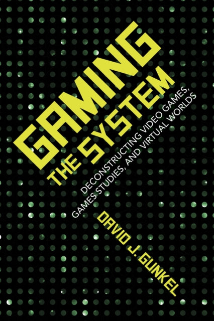 Book cover of: Gaming the System. By: David J. Gunkel
