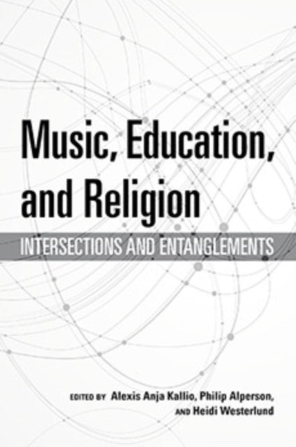 Book cover of: Music, Education, and Religion. By: Alexis Anja Kallio