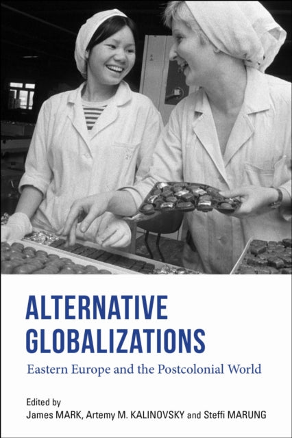 Book cover of: Alternative Globalizations. By: James Mark