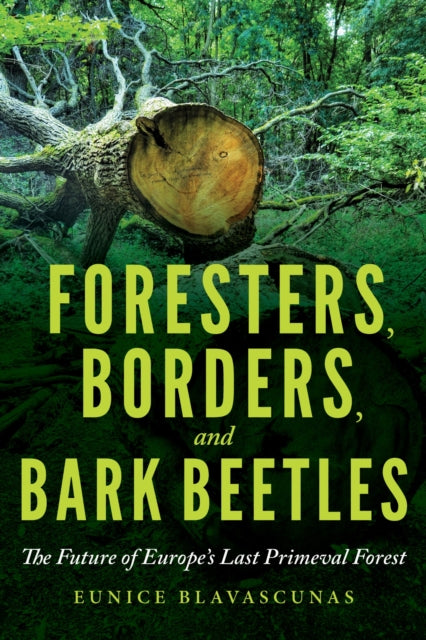 Book cover of: Foresters, Borders, and Bark Beetles. By: Eunice Blavascunas