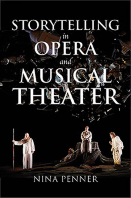 Book cover of: Storytelling in Opera and Musical Theater. By: Nina Penner