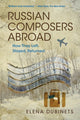 Book cover of: Russian Composers Abroad. By: Elena Dubinets