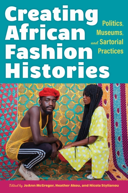 Book cover of: Creating African Fashion Histories. By: JoAnn McGregor
