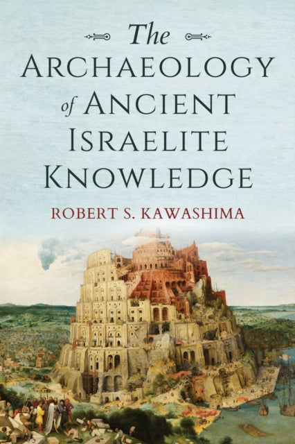 Book cover of: Archaeology of Ancient Israelite Knowledge. By: Robert S. Kawashima
