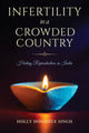 Book cover of: Infertility in a Crowded Country. By: Holly Donahue Singh