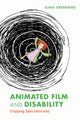Book cover of: Animated Film and Disability. By: Slava Greenberg