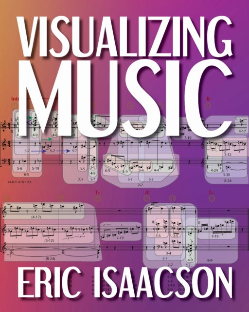 Book cover of: Visualizing Music. By: Eric Isaacson
