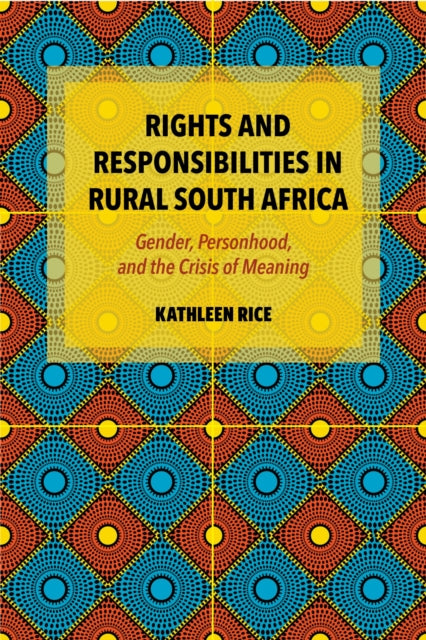 Book cover of: Rights and Responsibilities in Rural South Africa. By: Kathleen Rice