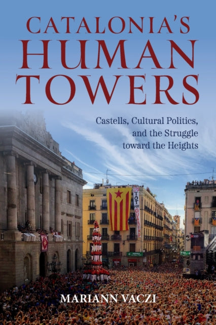Book cover of: Catalonia's Human Towers. By: Mariann Vaczi