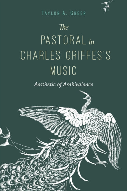 Book cover of: Pastoral in Charles Griffes's Music. By: Taylor A. Greer