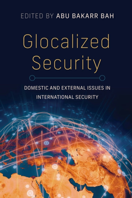 Book cover of: Glocalized Security. By: Abu Bakarr Bah