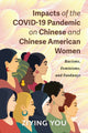 Book cover of: Impacts of the COVID-19 Pandemic on Chinese and Chinese American Women. By: Ziying You